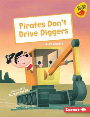 Pirates Don't Drive Diggers de Alex English