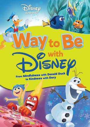 Way to Be with Disney: From Mindfulness with Donald Duck to Kindness with Dory de Sheila Sweeny Higginson