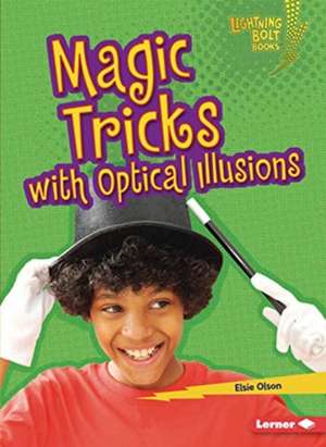 Magic Tricks with Optical Illusions de Elsie Olson