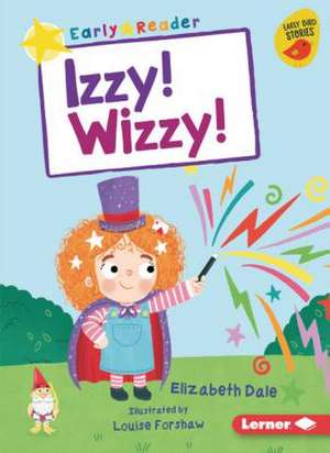 Izzy! Wizzy! de Elizabeth Dale