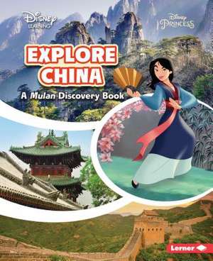 Explore China: A Mulan Discovery Book de Charlotte Cheng