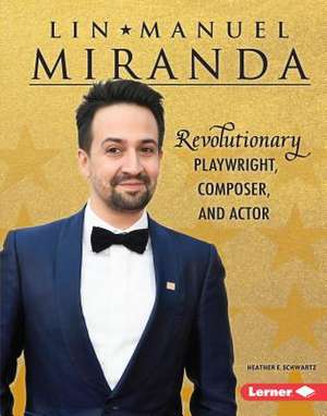 Lin-Manuel Miranda de Heather E Schwartz