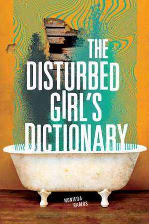 The Disturbed Girl's Dictionary de Nonieqa Ramos