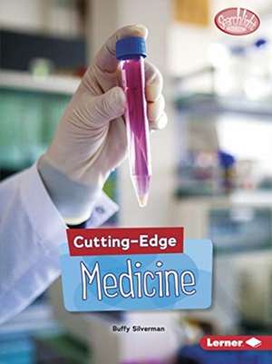 Cutting-Edge Medicine de Buffy Silverman