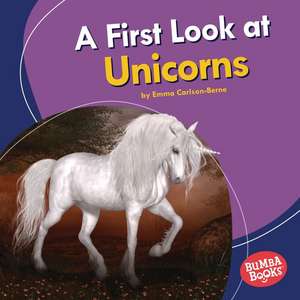 A First Look at Unicorns de Emma Carlson-Berne