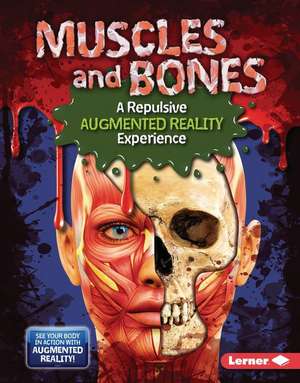 Muscles and Bones (a Repulsive Augmented Reality Experience) de Gillia M Olson