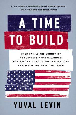 A Time to Build de Yuval Levin