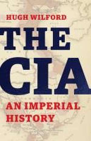 The CIA de Hugh Wilford