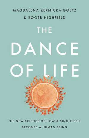 The Dance of Life de Magdalena Zernicka-Goetz