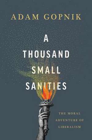 A Thousand Small Sanities de Adam Gopnik
