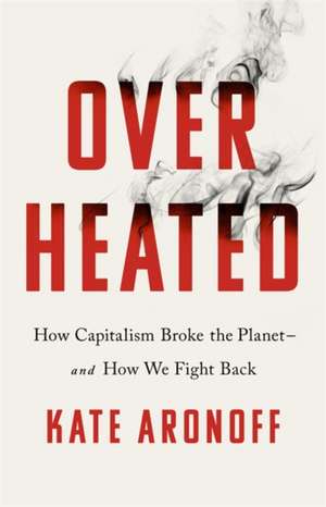 Overheated de Kate Aronoff