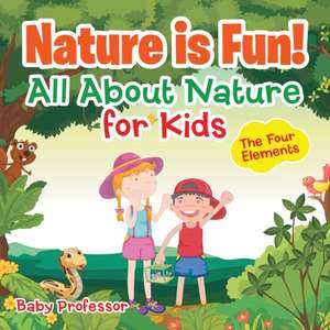 Nature is Fun! All About Nature for Kids - The Four Elements de Baby