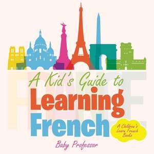 A Kid's Guide to Learning French | A Children's Learn French Books de Baby