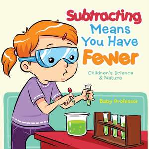 Subtracting Means You Have Fewer | Children's Math Books de Baby