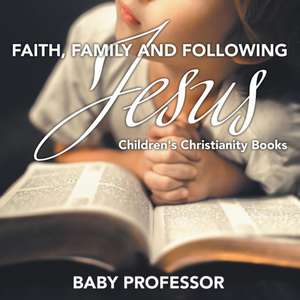 Faith, Family, and Following Jesus | Children's Christianity Books de Baby