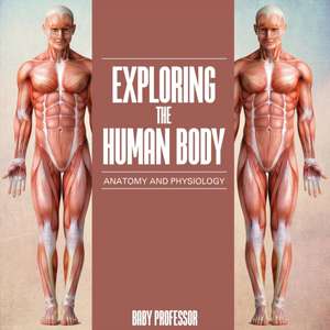 Exploring the Human Body | Anatomy and Physiology de Baby