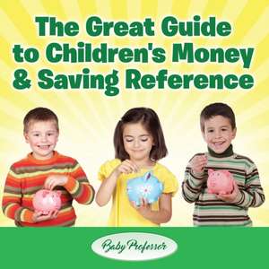 The Great Guide to Children's Money & Saving Reference de Baby