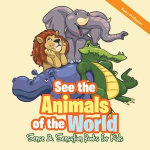 See the Animals of the World | Sense & Sensation Books for Kids de Baby