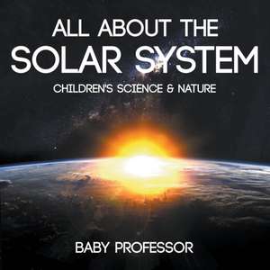 All about the Solar System - Children's Science & Nature de Baby