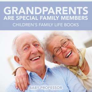 Grandparents Are Special Family Members - Children's Family Life Books de Baby