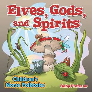 Elves, Gods, and Spirits | Children's Norse Folktales de Baby