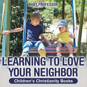 Learning to Love Your Neighbor | Children's Christianity Books de Baby