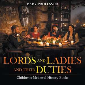 Lords and Ladies and Their Duties- Children's Medieval History Books de Baby