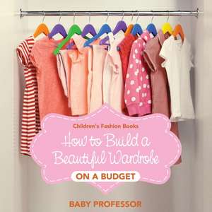 How to Build a Beautiful Wardrobe on a Budget | Children's Fashion Books de Baby