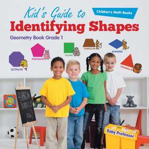 Kid's Guide to Identifying Shapes - Geometry Book Grade 1 | Children's Math Books de Baby