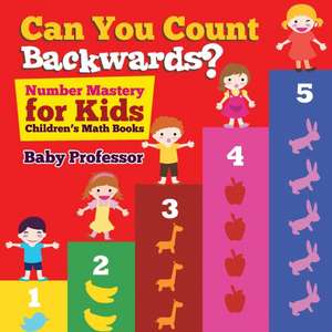 Can You Count Backwards? Number Mastery for Kids | Children's Math Books de Baby