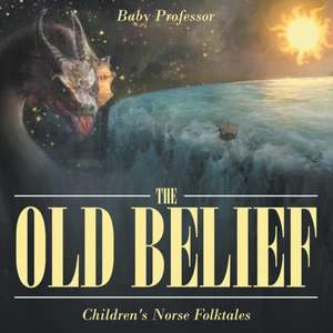 The Old Belief | Children's Norse Folktales de Baby