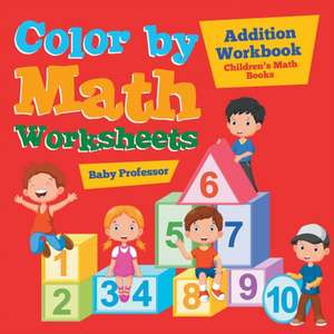 Color by Math Worksheets - Addition Workbook | Children's Math Books de Baby