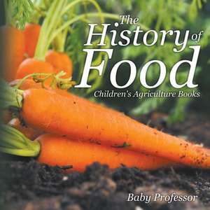 The History of Food - Children's Agriculture Books de Baby