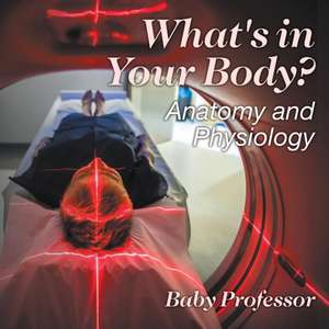 What's in Your Body? | Anatomy and Physiology de Baby