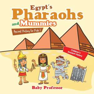 Egypt's Pharaohs and Mummies Ancient History for Kids | Children's Ancient History de Baby