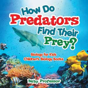 How Do Predators Find Their Prey? Biology for Kids | Children's Biology Books de Baby