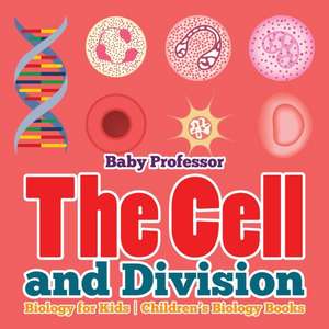 The Cell and Division Biology for Kids | Children's Biology Books de Baby