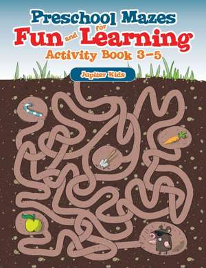 Preschool Mazes for Fun and Learning de Jupiter Kids