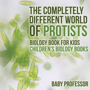 The Completely Different World of Protists - Biology Book for Kids | Children's Biology Books de Baby