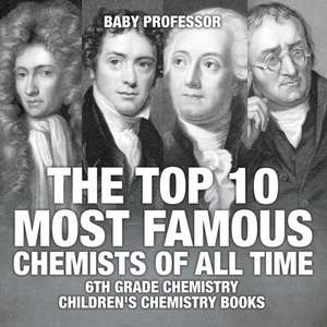 The Top 10 Most Famous Chemists of All Time - 6th Grade Chemistry | Children's Chemistry Books de Baby