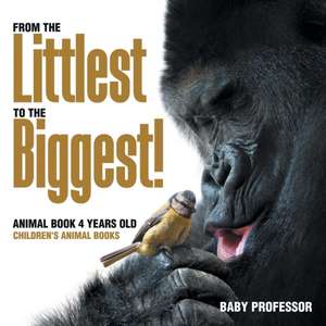 From the Littlest to the Biggest! Animal Book 4 Years Old | Children's Animal Books de Baby