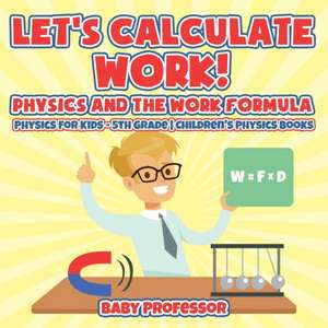 Let's Calculate Work! Physics And The Work Formula de Baby