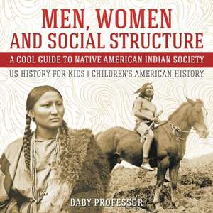 Men, Women and Social Structure - A Cool Guide to Native American Indian Society - US History for Kids | Children's American History de Baby