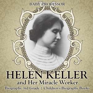 Helen Keller and Her Miracle Worker - Biography 3rd Grade | Children's Biography Books de Baby