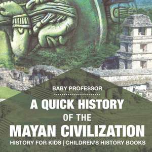 A Quick History of the Mayan Civilization - History for Kids | Children's History Books de Baby