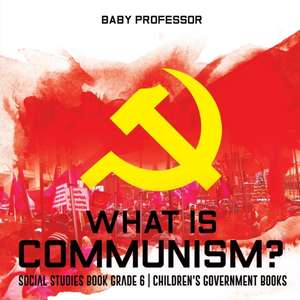 What is Communism? Social Studies Book Grade 6 | Children's Government Books de Baby