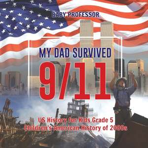 My Dad Survived 9/11! - US History for Kids Grade 5 | Children's American History of 2000s de Baby