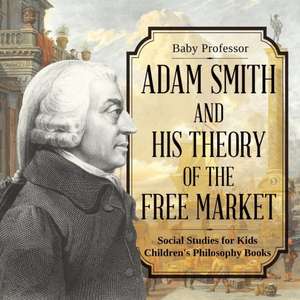 Adam Smith and His Theory of the Free Market - Social Studies for Kids | Children's Philosophy Books de Baby