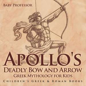 Apollo's Deadly Bow and Arrow - Greek Mythology for Kids | Children's Greek & Roman Books de Baby