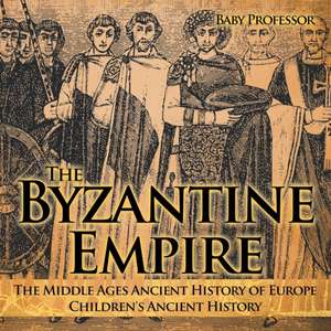 The Byzantine Empire - The Middle Ages Ancient History of Europe | Children's Ancient History de Baby